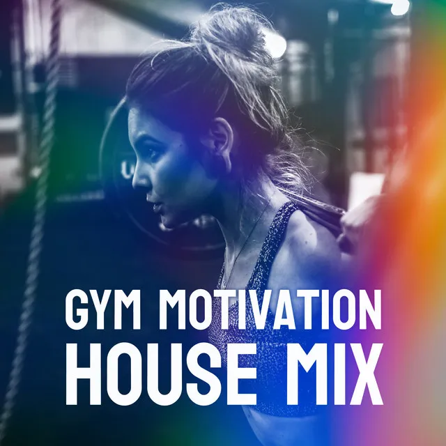 Gym Motivation House Mix