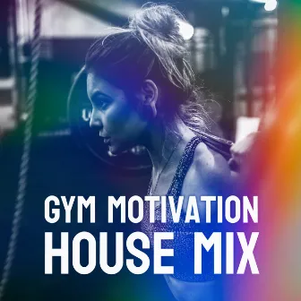 Gym Motivation House Mix by House Mix 2021