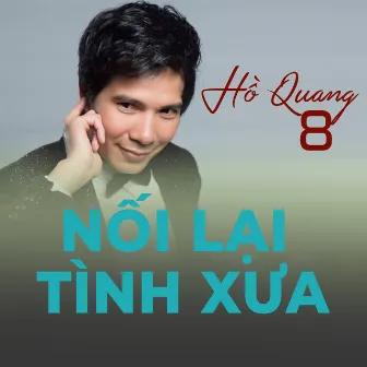 Nối lại tình xưa by Hồ Quang 8