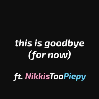 This is Goodbye (for now) by Pixel Husky