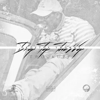 Drop Top Two Wop by TwoCkupp