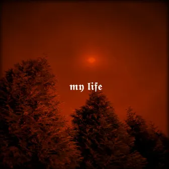 My Life by Sad Ghxst