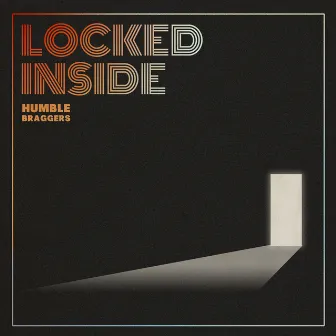 Locked Inside by Humble Braggers