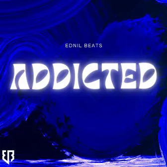 Addicted by Ednil Beats