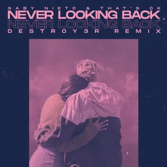 Never Looking Back [Destroy3r Remix] by That’s OK