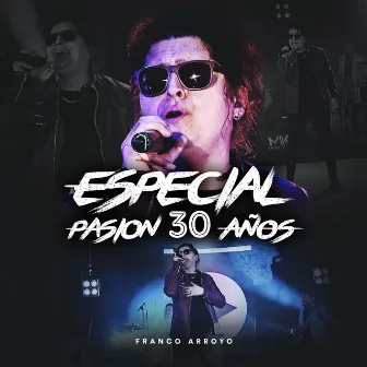 Especial Pasión 30 Años (En Vivo) by Franco Arroyo