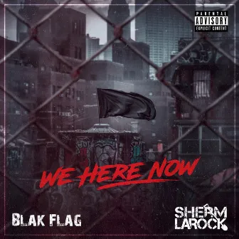 We Here Now by Sherm Larock