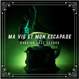 Ma vie et mon escapade - Évasion jazz groove: Jazz fluide, Sons doux, Chillout relaxant by Jazz Sentimental Club