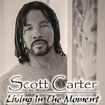 Living in the Moment by Scott Carter