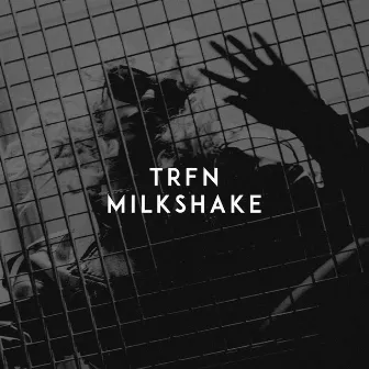 Milkshake by TRFN