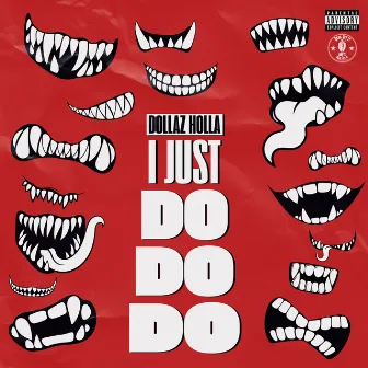 Just Do Do Do by Dollaz Holla