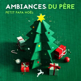 Ambiances du Père by Petit Papa Noël