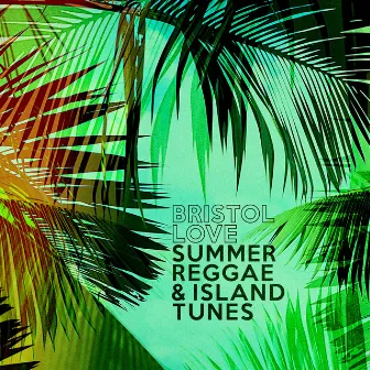 Summer Reggae & Island Tunes by Bristol Love