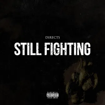 Still Fighting by Directs