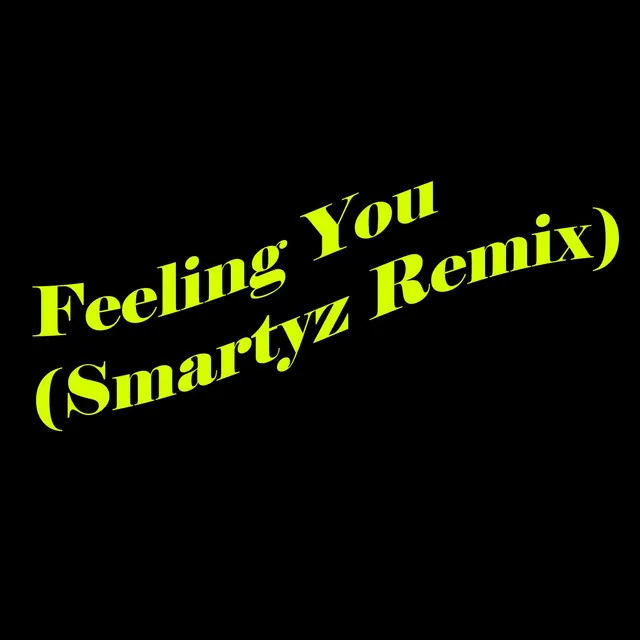 Feeling You - Smartyz Remix