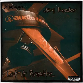 Let It Breathe by Jay Reeder