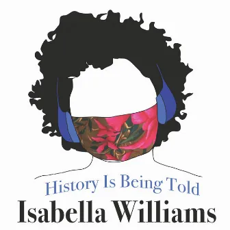 History Is Being Told by Isabella Williams