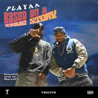 PLAYAA: Based on a True Story by TRICITO