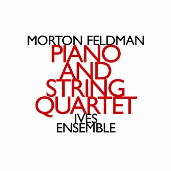 Morton Feldman: Piano and String Quartet by John Snijders