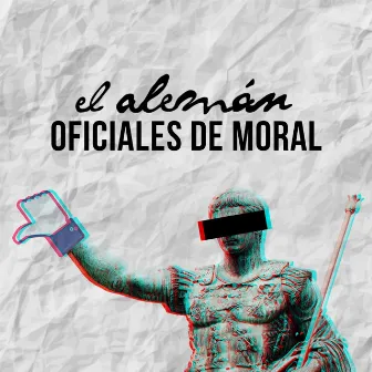 Oficiales de Moral by El Alemán