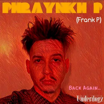 Back Again by Phraynkh P