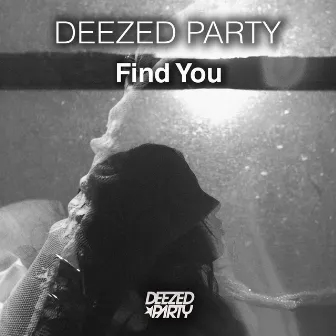 Find You by Deezed Party