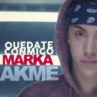 Quedate Conmigo by Marka Akme