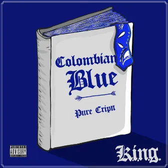 Columbian Blue Pure Cripn by K.I.N.G.