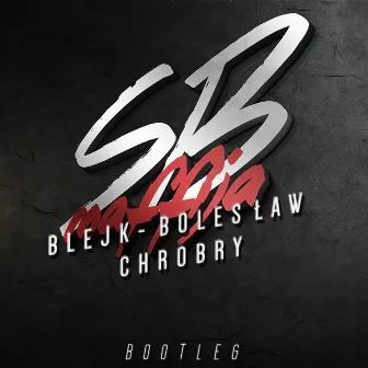 Bolesław Chrobry (Bootleg 2013 - 2015) by Blejk