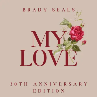 My Love (30th Anniversary Version) by Brady Seals