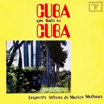 Cuba, qué linda es Cuba (Remasterizado) by Orquesta Cubana de musica moderna