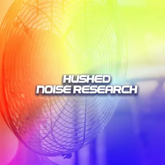 Hushed Noise Research by The Sounds Research Forum