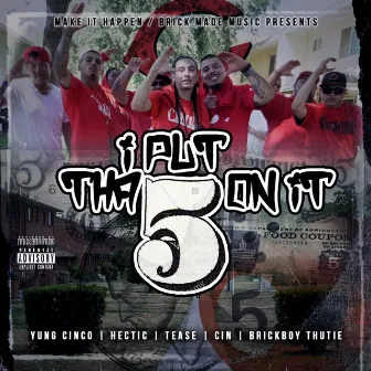 I Put Tha 5 On It (feat. Hectic, Tease, Cin & Brickboy Thutie) by Yung Cinco