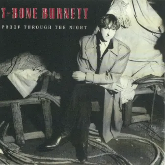 Proof Through The Night (Remastered) by T Bone Burnett