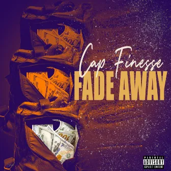 Fade Away by Cap Finesse