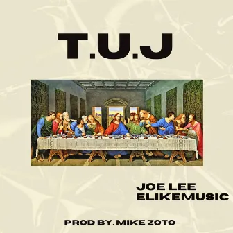 T.U.J by Joe Lee