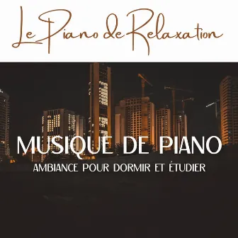 Musique de piano - Ambiance pour dormir et étudier by Le Piano de Relaxation