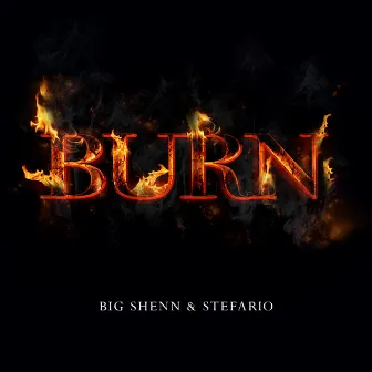 Burn by Big Shenn