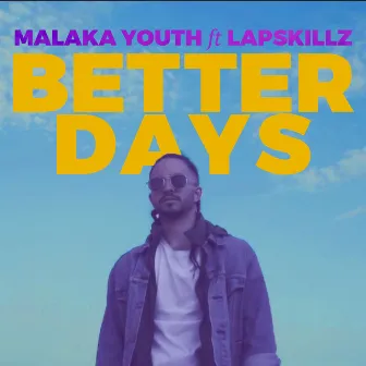 Better Days by Malaka Youth