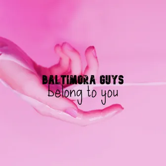 Belong to you by Baltimora Guys