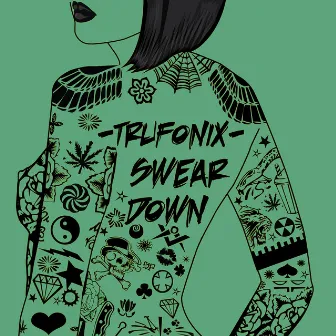 Swear Down by Tru Fonix