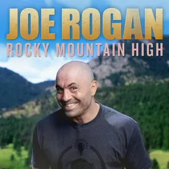 Rocky Mountian High by Joe Rogan