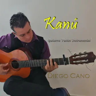 Kanú Guitarra fusión Instrumental by Diego Cano