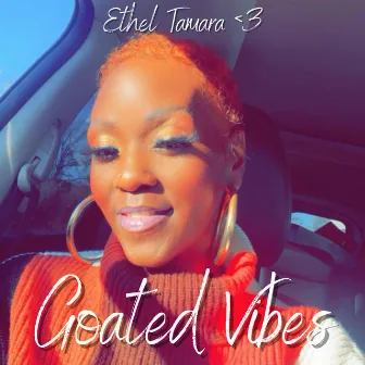 Goated Vibes by Ethel Tamara