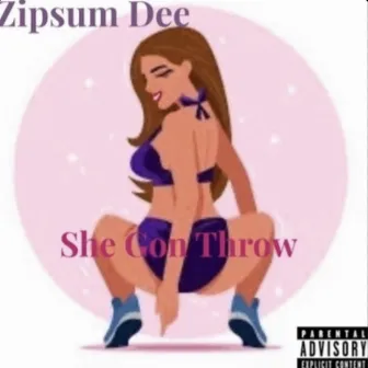 She Gon Throw by Zipsumdee