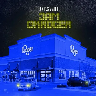 3 A.M. @ Kroger by Ant Smart