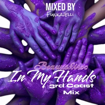 Im My Hands 3rd Coast Mix by Beauxskiroc