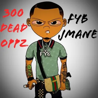 300 Dead Oppz by Fyb J Mane