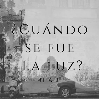 ¿Cuándo Se Fue la Luz? by HAT