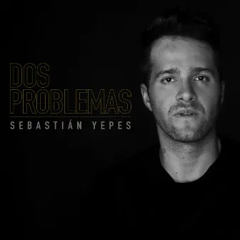 Dos Problemas by Sebastián Yepes